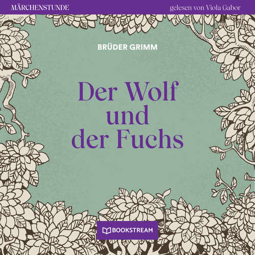 Hoerbuch Der Wolf und der Fuchs - Märchenstunde, Folge 90 - Brüder Grimm - Viola Gabor