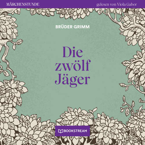 Hoerbuch Die zwölf Jäger - Märchenstunde, Folge 99 - Brüder Grimm - Viola Gabor