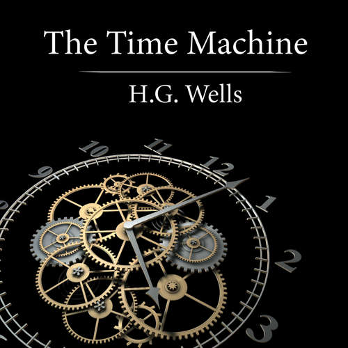 Audiobook The Time Machine - H.G. Wells - Christopher Saylor