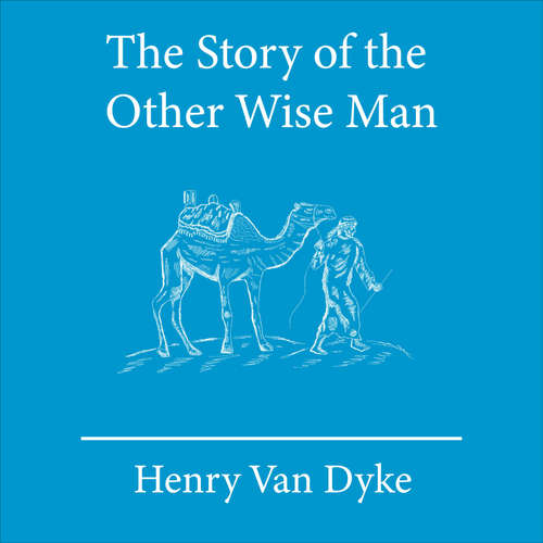 Audiobook The Story of the Other Wise Man - Henry Van Dyke - Christopher Saylor