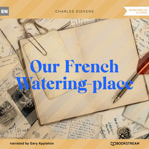 Audiobook Our French Watering-place - Charles Dickens - Gary Appleton