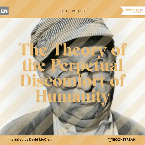 Audiobook The Theory of the Perpetual Discomfort of Humanity - H. G. Wells - David McCran