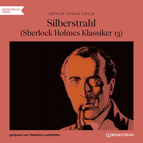 Hoerbuch Silberstrahl - Sherlock Holmes Klassiker, Folge 13 - Sir Arthur Conan Doyle - Valentin Ladstätter