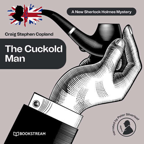 Audiobook The Cuckold Man - A New Sherlock Holmes Mystery, Episode 22 - Sir Arthur Conan Doyle - Peter Silverleaf
