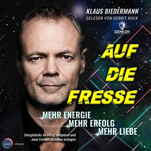Hoerbuch Auf die Fresse - Mehr Energie, mehr Erfolg, mehr Liebe - Klaus Biedermann - Gerrit Kock