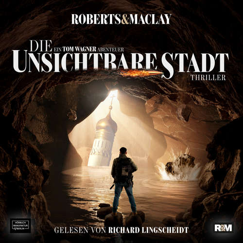 Hoerbuch Die unsichtbare Stadt - Ein Tom Wagner Abenteuer, Band 3 - M.C. Roberts - Richard Lingscheidt