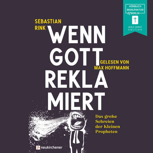 Hoerbuch Wenn Gott reklamiert - Das große Schreien der Kleinen Propheten - Sebastian Rink - Max Hoffmann
