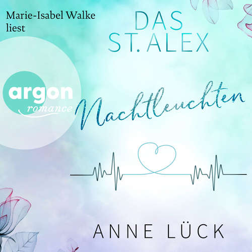 Hoerbuch Nachtleuchten - Das St. Alex, Band 1 - Anne Lück - Marie-Isabel Walke