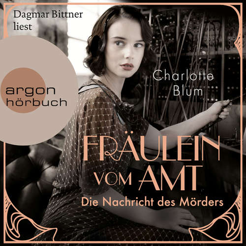 Hoerbuch Fräulein vom Amt - Die Nachricht des Mörders - Alma Täuber ermittelt, Band 1 - Charlotte Blum - Dagmar Bittner