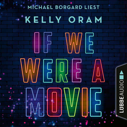 Hoerbuch If we were a movie - Kelly Oram - Michael Borgard