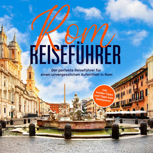 Hoerbuch Rom Reiseführer: Der perfekte Reiseführer für einen unvergesslichen Aufenthalt in Rom - inkl. Insider-Tipps und Tipps zum Geldsparen - Roman Hünsche - Christian Martens