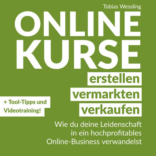 Hoerbuch Onlinekurse erstellen, vermarkten und verkaufen - Tobias Wessling - Tobias Wessling