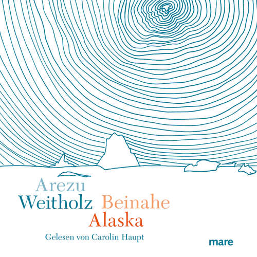Hoerbuch Beinahe Alaska - Arezu Weitholz - Carolin Haupt