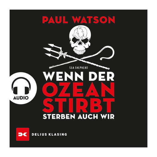 Hoerbuch Wenn der Ozean stirbt, sterben auch wir - Paul Watson - Heiko Grauel