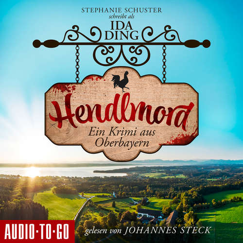 Hoerbuch Hendlmord - Ein Starnberger-See-Krimi, Band 1 - Stephanie Schuster - Johannes Steck