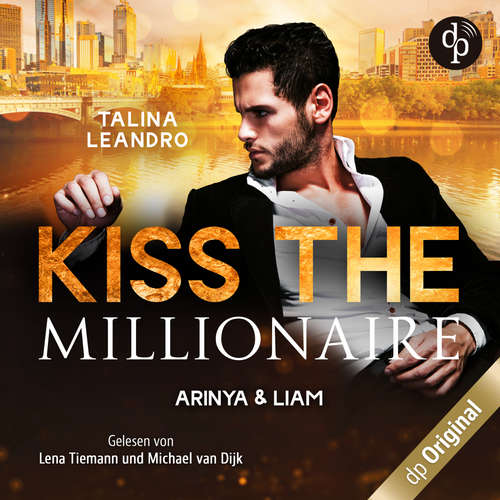 Hoerbuch Arinya & Liam - Kiss the Millionaire-Reihe, Band 2 - Talina Leandro - Lena Tiemann