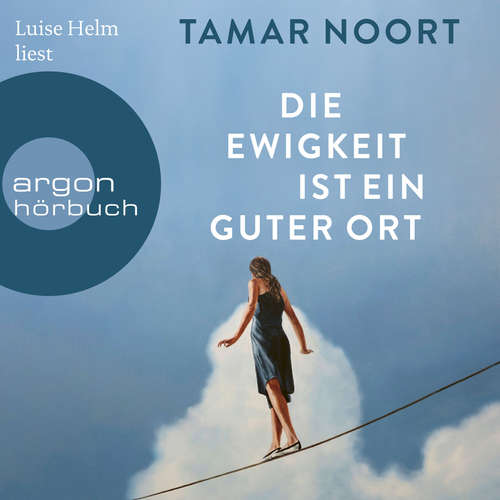 Hoerbuch Die Ewigkeit ist ein guter Ort - Tamar Noort - Luise Helm