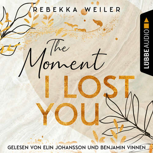 Hoerbuch The Moment I Lost You - Lost-Moments-Reihe, Teil 1 - Rebekka Weiler - Elin Johansson