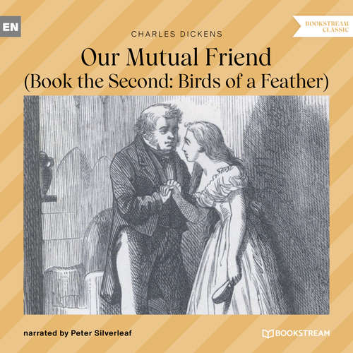 Audiobook Our Mutual Friend - Book the Second: Birds of a Feather - Charles Dickens - Peter Silverleaf