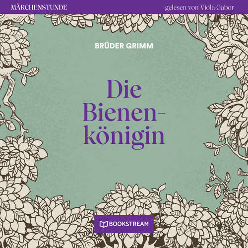 Hoerbuch Die Bienenkönigin - Märchenstunde, Folge 102 - Brüder Grimm - Viola Gabor