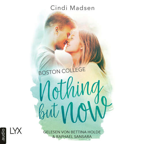 Hoerbuch Boston College - Nothing but Now - Taking Shots-Reihe, Teil 4 - Cindi Madsen - Bettina Holde