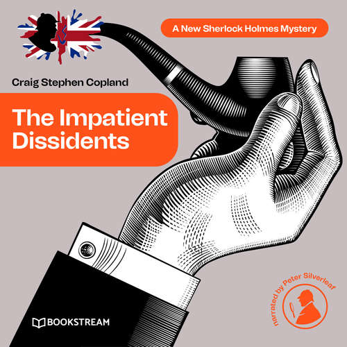 Audiobook The Impatient Dissidents - A New Sherlock Holmes Mystery, Episode 23 - Sir Arthur Conan Doyle - Peter Silverleaf