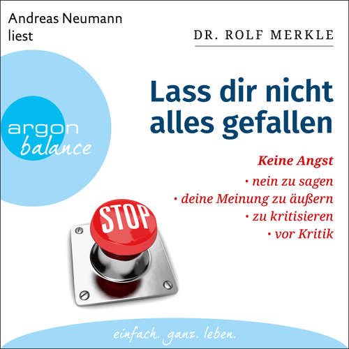 Hoerbuch Lass dir nicht alles gefallen - Keine Angst, Nein zu sagen, deine Meinung zu äußern, zu kritisieren, vor Kritik - Dr. Rolf Merkle - Andreas Neumann