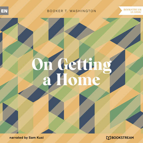 Audiobook On Getting a Home - Booker T. Washington - Sam Kusi