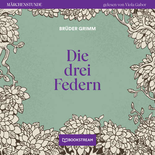Hoerbuch Die drei Federn - Märchenstunde, Folge 109 - Brüder Grimm - Viola Gabor