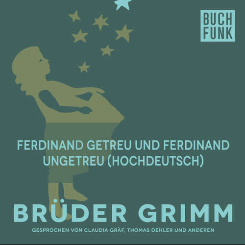 Hoerbuch Ferdinand getreu und Ferdinand ungetreu (Hochdeutsch) - Brüder Grimm - Claudia Gräf