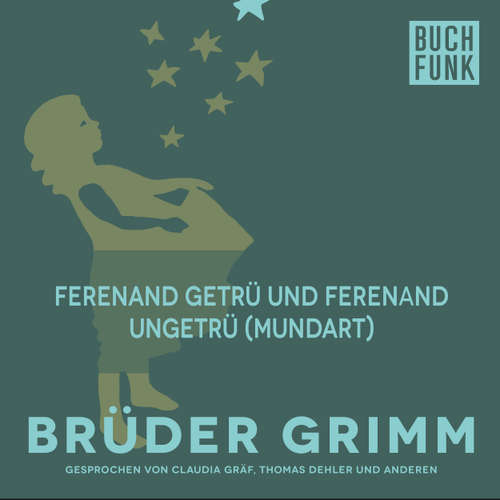 Hoerbuch Ferenand getrü und Ferenand ungetrü (Mundart) - Brüder Grimm - Christoph Pischel