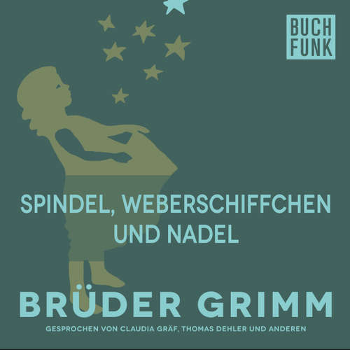 Hoerbuch Spindel, Weberschiffchen und Nadel - Brüder Grimm - Claudia Gräf