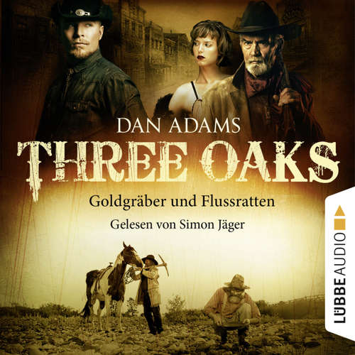 Hoerbuch Three Oaks, Folge 4: Goldgräber und Flussratten - Dan Adams - Simon Jäger Hoerbuch Three Oaks, Folge 4: Goldgräber und Flussratten - Dan Adams - Simon Jäger