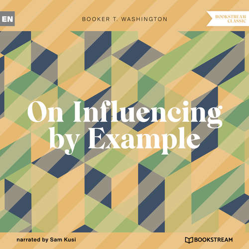 Audiobook On Influencing by Example - Booker T. Washington - Sam Kusi