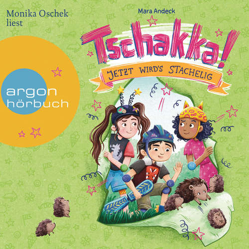 Hoerbuch Tschakka! - Jetzt wird's stachelig - Tschakka, Band 3 - Mara Andeck - Monika Oschek