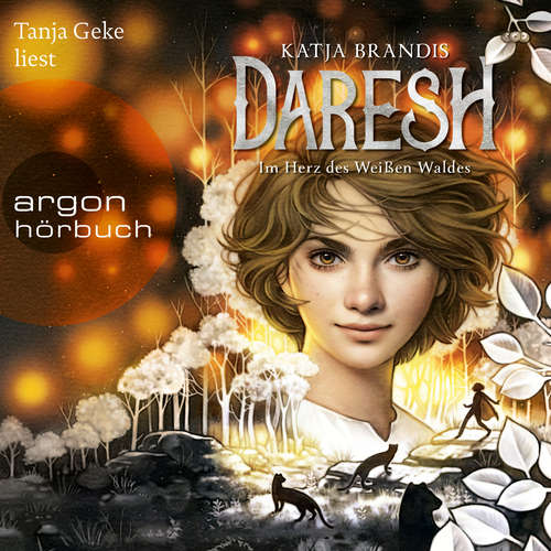 Hoerbuch Daresh - Im Herz des weißen Waldes - Daresh, Band 1 - Katja Brandis - Tanja Geke