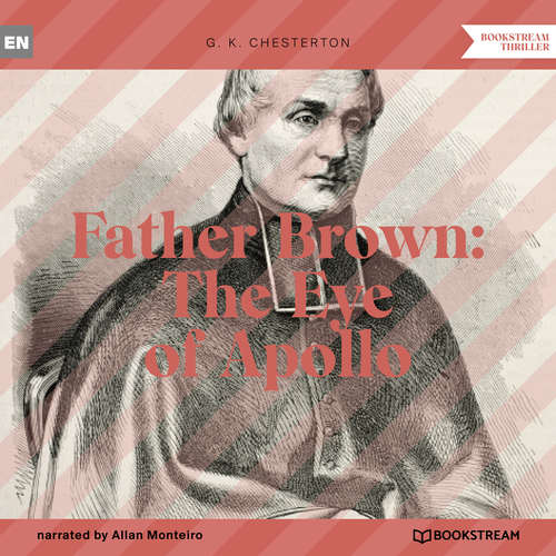 Audiobook Father Brown: The Eye of Apollo - G. K. Chesterton - Allan Monteiro