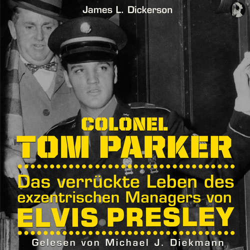Hoerbuch Colonel Tom Parker: Das verrückte Leben des exzentrischen Managers von Elvis Presley -  - Michael J. Diekmann