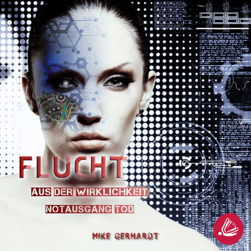 Hoerbuch Flucht aus der Wirklichkeit - Notausgang Tod - Mike Gerhardt - Marlene Rauch