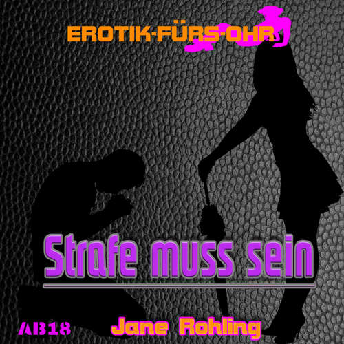 Hoerbuch Erotik für's Ohr, Strafe muss sein ... - Jane Rohling - Lisa S.