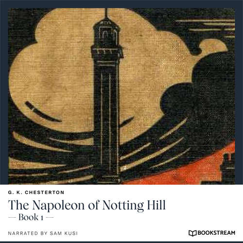 Audiobook The Napoleon of Notting Hill - Book 1 - G. K. Chesterton - Sam Kusi