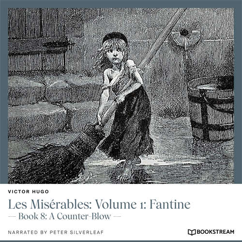 Audiobook Les Misérables: Volume 1: Fantine - Book 8: A Counter-Blow - Victor Hugo - Peter Silverleaf