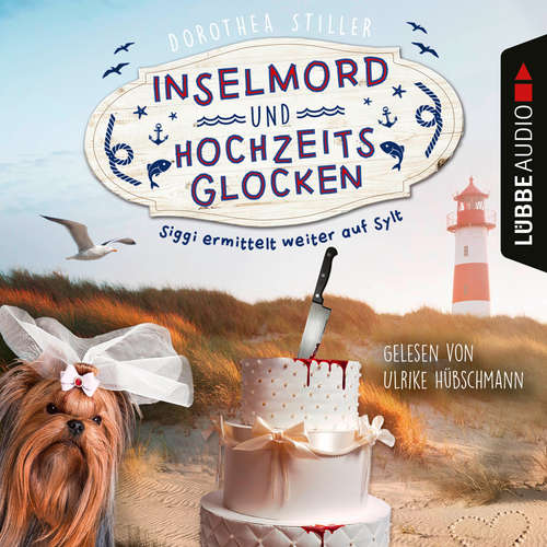 Hoerbuch Inselmord und Hochzeitsglocken - Siggi ermittelt auf Sylt, Teil 3 - Dorothea Stiller - Ulrike Hübschmann