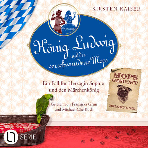 Hoerbuch König Ludwig und der verschwundene Mops - Ein Fall für Herzogin Sophie und den Märchenkönig - Neuschwanstein-Krimi, Teil 3 - Kirsten Kaiser - Franziska Grün