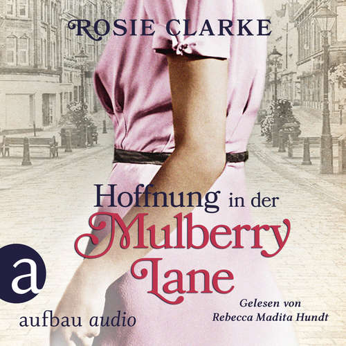 Hoerbuch Hoffnung in der Mulberry Lane - Die große Mulberry Lane Saga, Band 5 - Rosie Clarke - Rebecca Madita Hundt