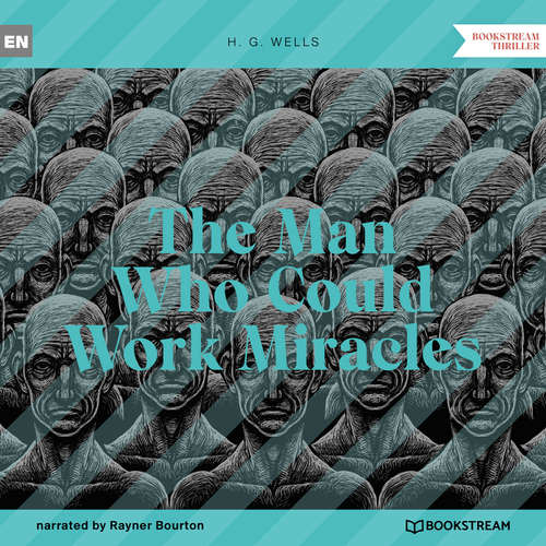 Audiobook The Man Who Could Work Miracles - H. G. Wells - Rayner Bourton