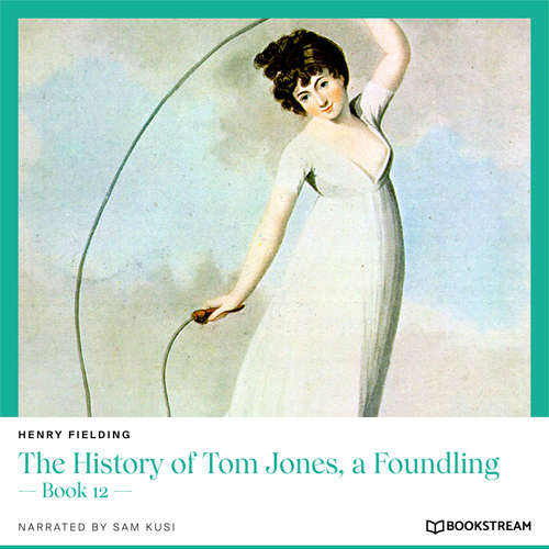 Audiobook The History of Tom Jones, a Foundling - Book 12 - Henry Fielding - Sam Kusi