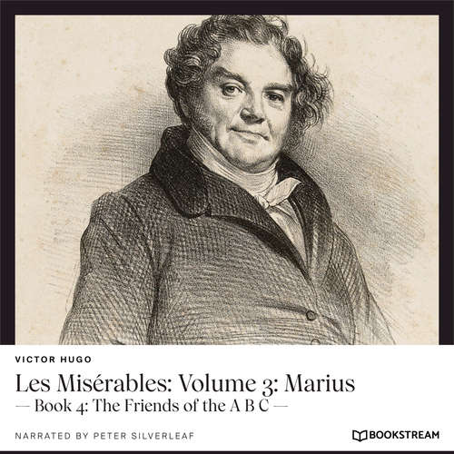 Audiobook Les Misérables: Volume 3: Marius - Book 4: The Friends of the A B C - Victor Hugo - Peter Silverleaf