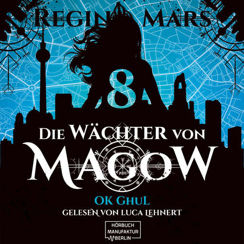 Hoerbuch Ok Ghul - Die Wächter von Magow, Band 8 - Regina Mars - Luca Lehnert