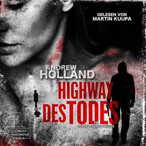 Hoerbuch Highway des Todes - Howard-Caspar-Reihe, Band 6 - Andrew Holland - Martin Kuupa